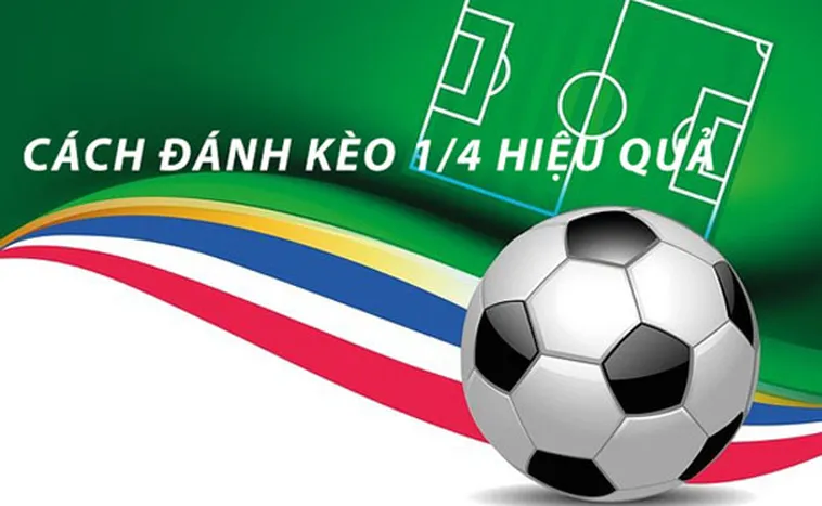 Hướng Dẫn Chơi Kèo Chấp 0.25 Hiệu Quả Cho Người Mới Bắt Đầu