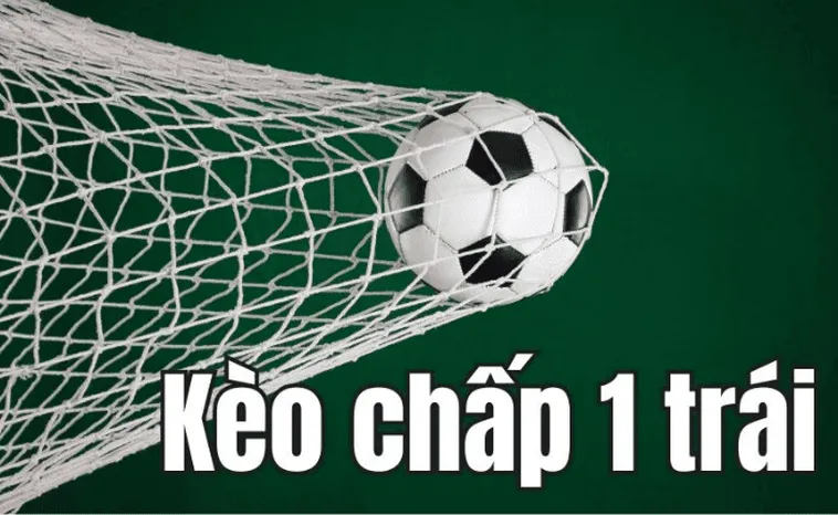Hướng Dẫn Cách Chơi Kèo Chấp 1 Đỉnh Cao Giúp Bạn Thắng Lớn