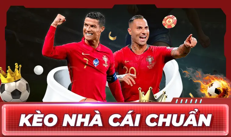 Kèo Nhà Cái Chuẩn - Kèo Nhà Cái 5 Hôm Nay Chính Xác Nhất