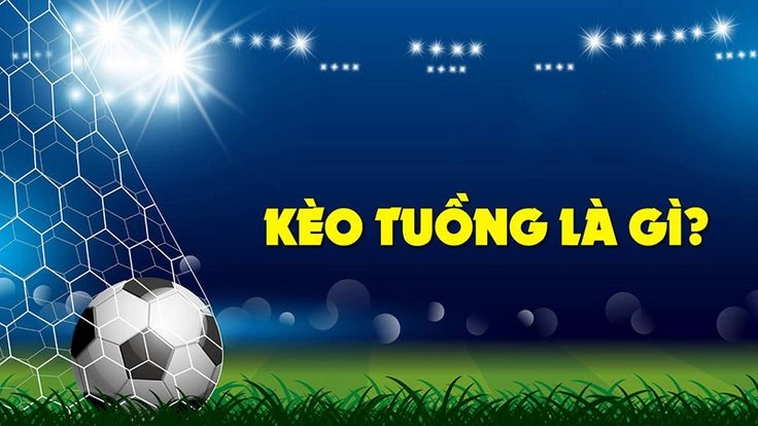 Chiến Thuật Săn Kèo Tuồng Đỉnh Cao Giúp Bạn Thắng Lớn