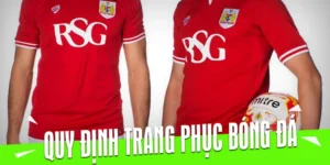 Những Quy Định Về Trang Phục Bóng Đá Chuẩn Của FIFA