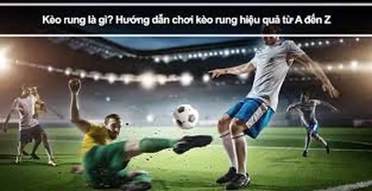 Chiến Thuật Chơi Kèo Rung Bóng Đá Đỉnh Cao Và Tối Ưu Hóa Lợi Nhuận